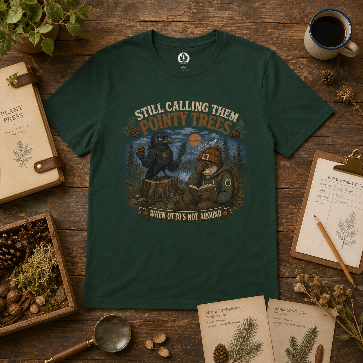 Still Calling Them Pointy Trees, When Otto's Not Around T‑Shirt