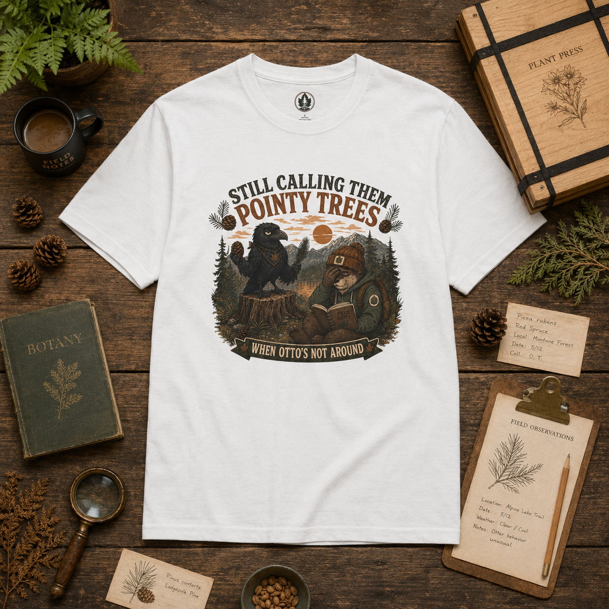 Still Calling Them Pointy Trees, When Otto's Not Around T‑Shirt