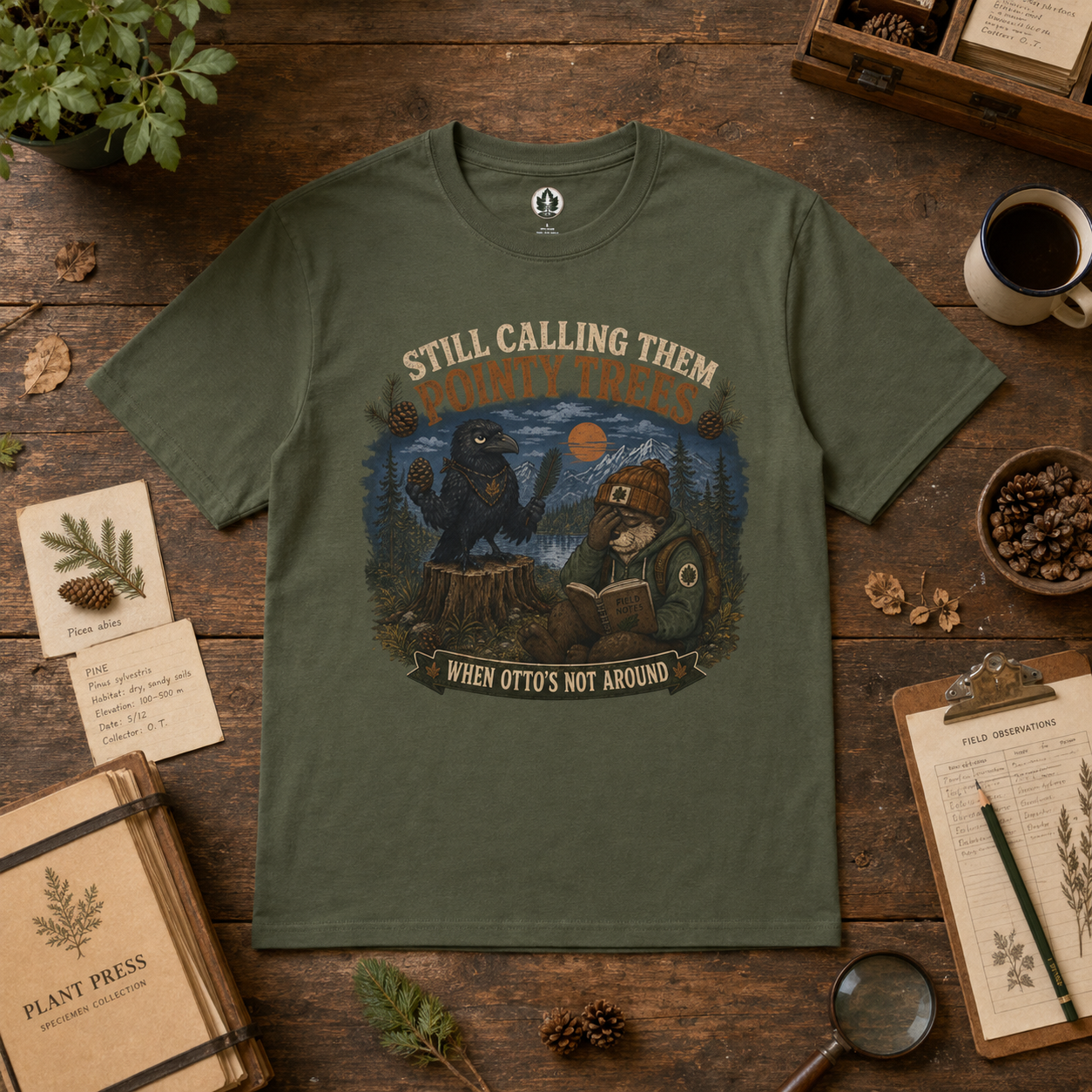 Still Calling Them Pointy Trees, When Otto's Not Around T‑Shirt