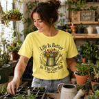 Life is Better In The Garden T‑Shirt