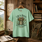 Life is Better In The Garden T‑Shirt