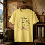 Sow More, Worry Less T‑Shirt