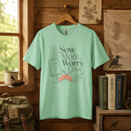 Sow More, Worry Less T‑Shirt