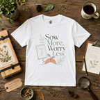 Sow More, Worry Less T‑Shirt
