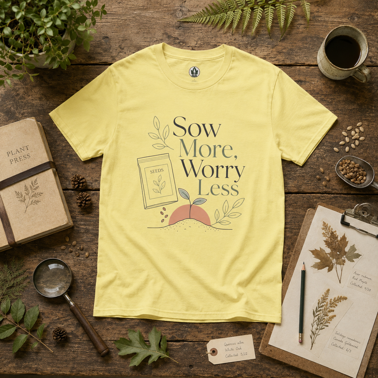 Sow More, Worry Less T‑Shirt