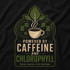 Powered by Caffeine and Chlorophyll T‑Shirt