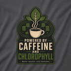 Powered by Caffeine and Chlorophyll T‑Shirt