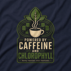 Powered by Caffeine and Chlorophyll T‑Shirt