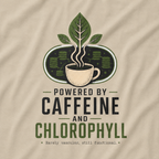 Powered by Caffeine and Chlorophyll T‑Shirt