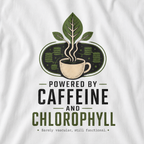 Powered by Caffeine and Chlorophyll T‑Shirt