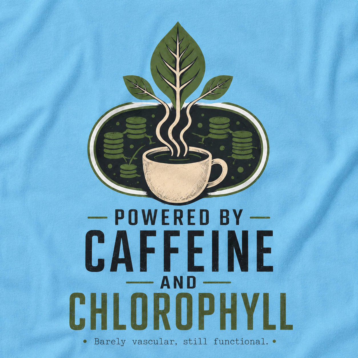 Powered by Caffeine and Chlorophyll T‑Shirt