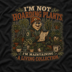 I'm Not Hoarding Plants, I'm Maintaining A Living Collection T‑Shirt