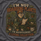 I'm Not Hoarding Plants, I'm Maintaining A Living Collection T‑Shirt