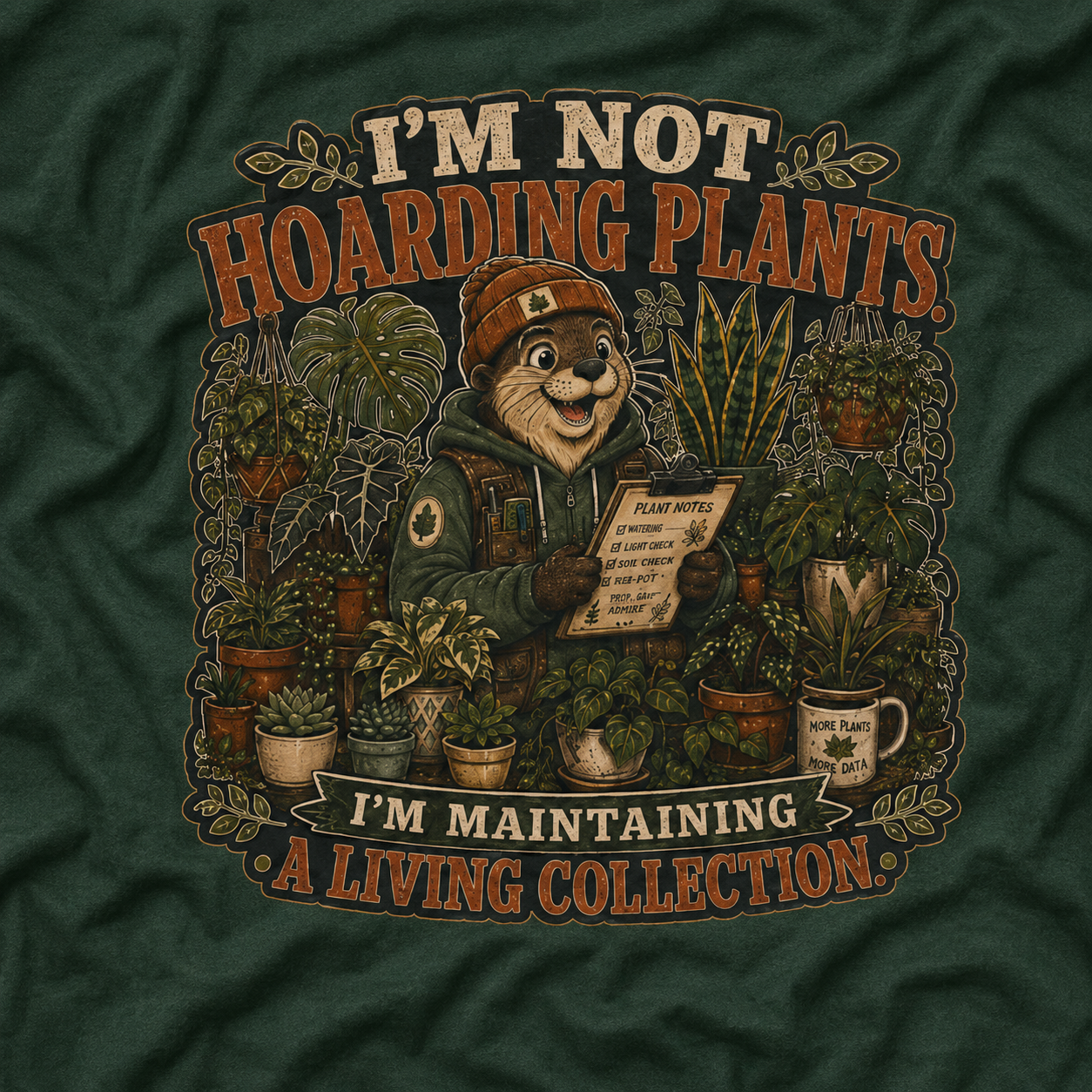 I'm Not Hoarding Plants, I'm Maintaining A Living Collection T‑Shirt