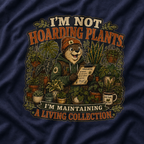 I'm Not Hoarding Plants, I'm Maintaining A Living Collection T‑Shirt
