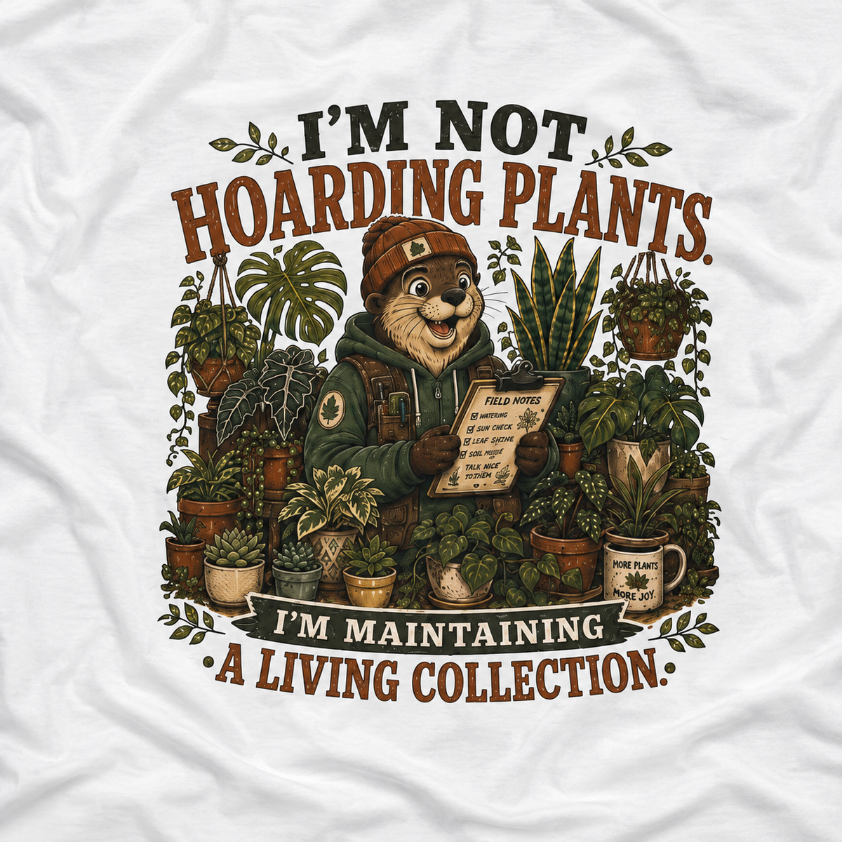 I'm Not Hoarding Plants, I'm Maintaining A Living Collection T‑Shirt