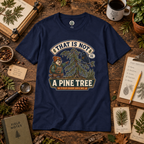 That is Not A Pine Tree Version 3 T‑Shirt