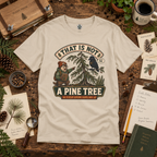 That is Not A Pine Tree Version 3 T‑Shirt