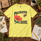 Pollinated. Without a Meeting T‑Shirt