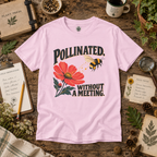 Pollinated. Without a Meeting T‑Shirt