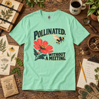Pollinated. Without a Meeting T‑Shirt