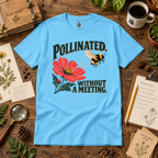 Pollinated. Without a Meeting T‑Shirt