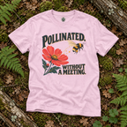 Pollinated. Without a Meeting T‑Shirt