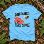 Pollinated. Without a Meeting T‑Shirt