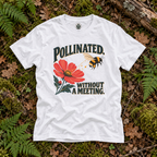 Pollinated. Without a Meeting T‑Shirt