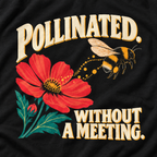Pollinated. Without a Meeting T‑Shirt