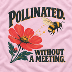 Pollinated. Without a Meeting T‑Shirt