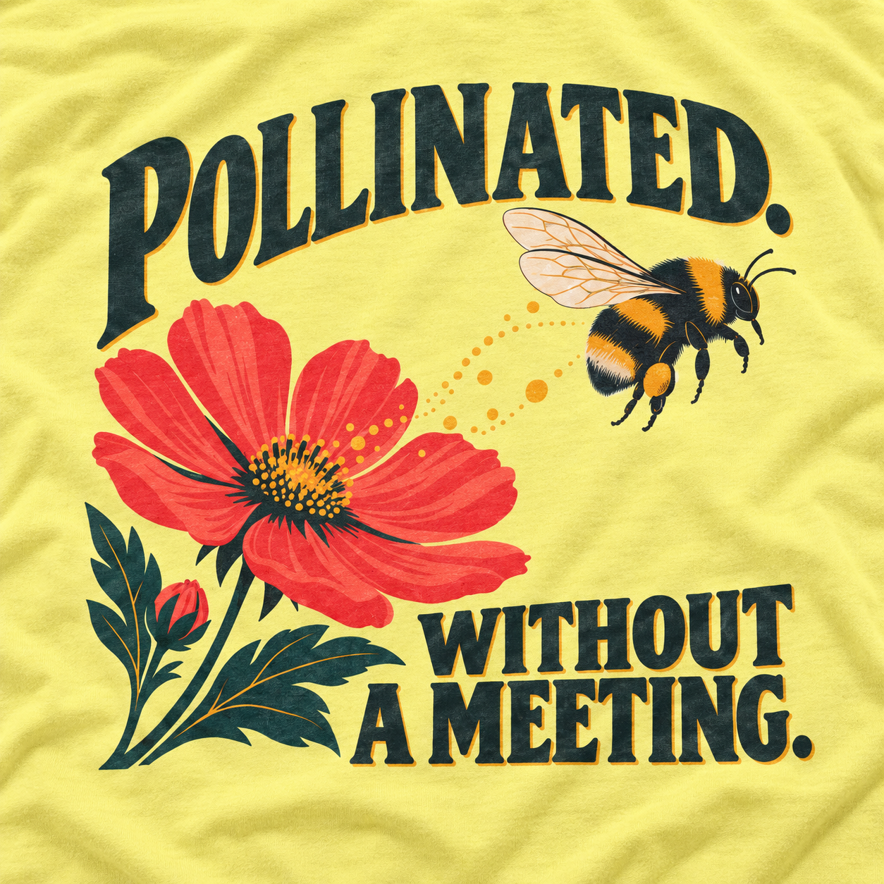 Pollinated. Without a Meeting T‑Shirt