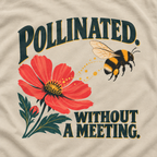 Pollinated. Without a Meeting T‑Shirt