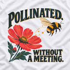 Pollinated. Without a Meeting T‑Shirt