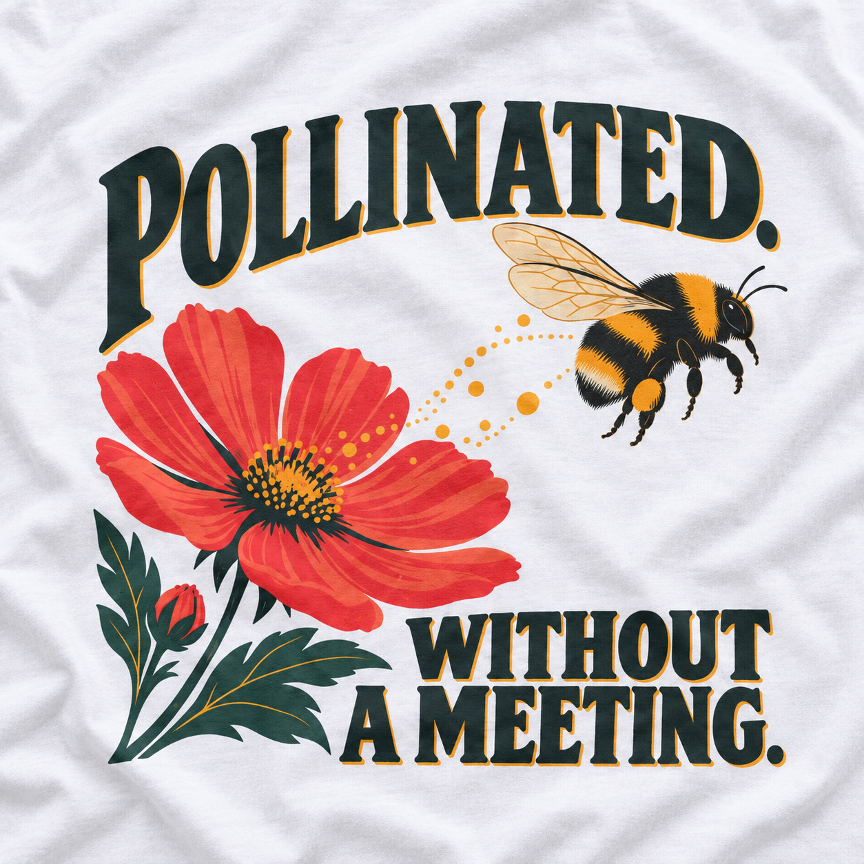 Pollinated. Without a Meeting T‑Shirt