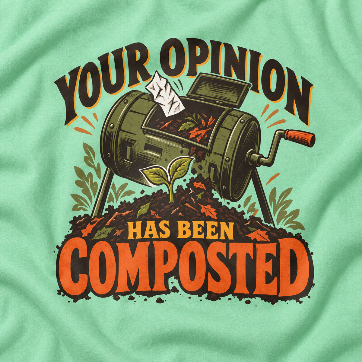 Your Opinion Has Been Composted T‑Shirt