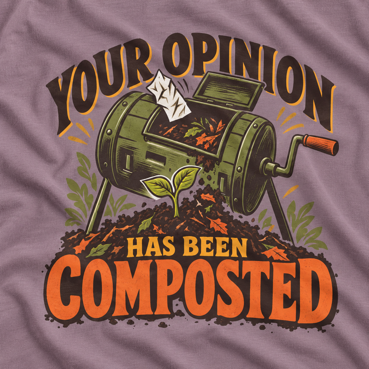 Your Opinion Has Been Composted T‑Shirt