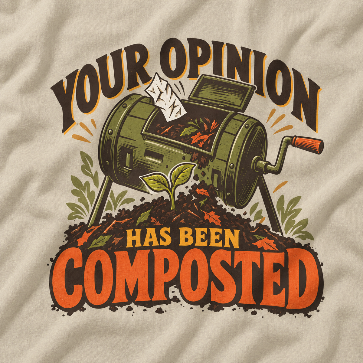 Your Opinion Has Been Composted T‑Shirt