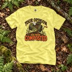 Your Opinion Has Been Composted T‑Shirt