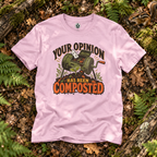 Your Opinion Has Been Composted T‑Shirt