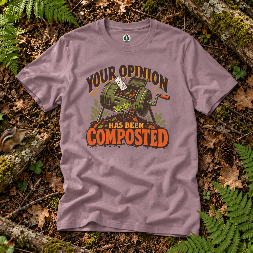 Your Opinion Has Been Composted T‑Shirt