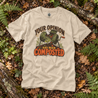 Your Opinion Has Been Composted T‑Shirt