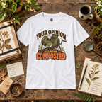 Your Opinion Has Been Composted T‑Shirt