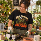 Your Opinion Has Been Composted T‑Shirt