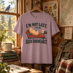 I'm Not Lazy, I'm in Seed Dormancy T‑Shirt