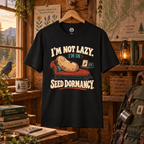I'm Not Lazy, I'm in Seed Dormancy T‑Shirt