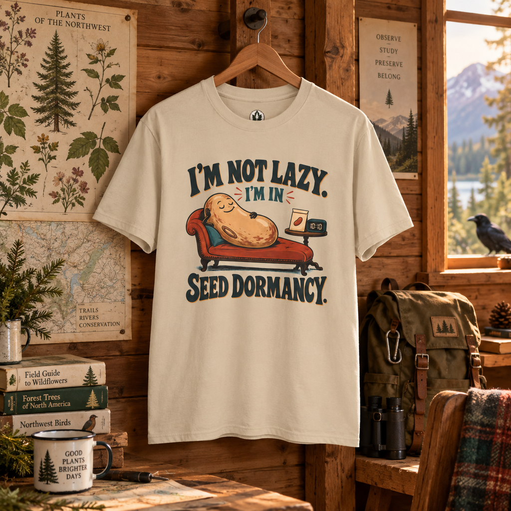 I'm Not Lazy, I'm in Seed Dormancy T‑Shirt
