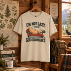 I'm Not Lazy, I'm in Seed Dormancy T‑Shirt