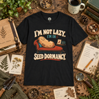 I'm Not Lazy, I'm in Seed Dormancy T‑Shirt
