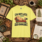 I'm Not Lazy, I'm in Seed Dormancy T‑Shirt